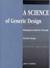 A Science of Generic Design: Managing Complexity Through Systems Design, 3rd edition (November 2003 2-volume version)